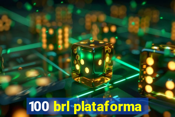 100 brl plataforma